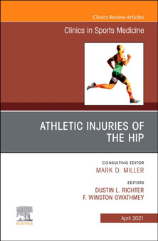 Athletic Injuries of the Hip, An Issue of Clinics in Sports Medicine : Volume 40-2 by Dustin L. Richter - Hardback