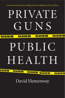 Private Guns, Public Health by David Hemenway - Hardback