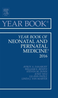 Year Book of Neonatal and Perinatal Medicine, 2016 : Volume 2016 by Avroy A. Fanaroff - Hardback