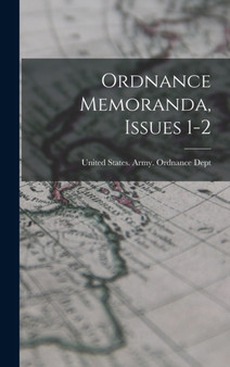 Ordnance Memoranda, Issues 1-2 by United States Army Ordnance Dept - Hardback