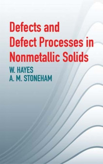 Defects and Defect Processes in Nonmetallic Solids by W. Hayes - Paperback