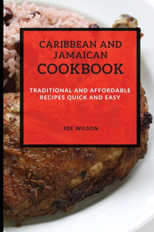Caribbean and Jamaican Cookbook : Traditional and Affordable Recipes Quick and Easy