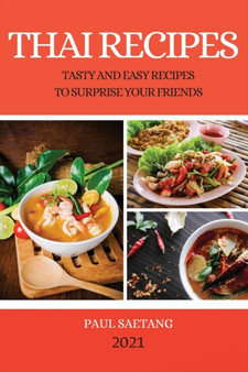 Thai Recipes : Tasty and Easy Recipes to Surprise Your Friends