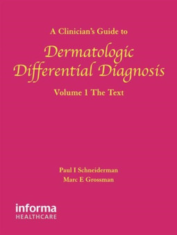 A A Clinician's Guide to Dermatologic Differential Diagnosis : A Clinician's Guide to Dermatologic Differential Diagnosis, Volume 1 The Text Volume 1 by Paul Schneiderman - Hardback