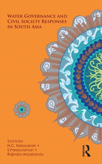 Water Governance and Civil Society Responses in South Asia by N.C. Narayanan - Hardback