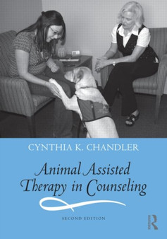 Animal Assisted Therapy in Counseling by Cynthia K. Chandler - Hardback