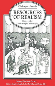 Resources of Realism : Prospects for ???Post-Analytic??? Philosophy by Christopher Norris - Hardback