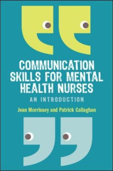 Communication Skills for Mental Health Nurses : An Introduction by Jean Morrissey - Hardback