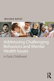 Addressing Challenging Behaviors and Mental Health Issues in Early Childhood by Mojdeh Bayat - Paperback