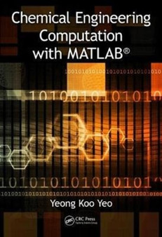 Chemical Engineering Computation with MATLAB (R) by Yeong Koo Yeo - Hardback