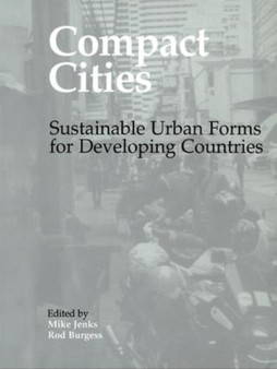 Compact Cities : Sustainable Urban Forms for Developing Countries by Rod Burgess - Hardback Compact Cities : Sustainable Urban Forms for Developing Countries by Rod Burgess - Hardback