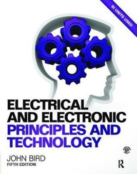 Electrical and Electronic Principles and Technology, 5th ed by John Bird - Hardback
