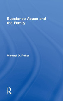 Substance Abuse and the Family by Michael D. Reiter - Hardback