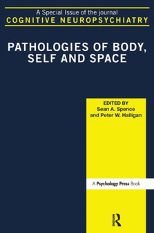 Pathologies of Body, Self and Space : A Special Issue of Cognitive Neuropsychiatry by Peter W Halligan - Paperback