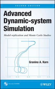 Advanced Dynamic-System Simulation : Model Replication and Monte Carlo Studies by Granino A. Korn - Hardback