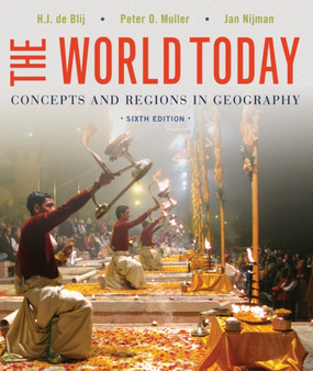 The World Today : Concepts and Regions in Geography by Harm J. de Blij - Paperback