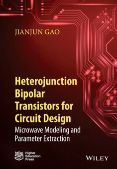 Heterojunction Bipolar Transistors for Circuit Design : Microwave Modeling and Parameter Extraction by Jianjun Gao - Hardback