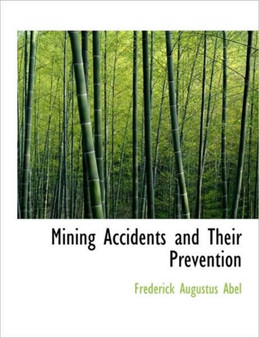 Mining Accidents and Their Prevention by Frederick Augustus Sir Abel - Paperback