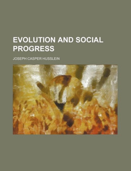 Evolution and Social Progress by Joseph Casper Husslein - Paperback