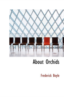 About Orchids by Frederick Boyle - Hardback