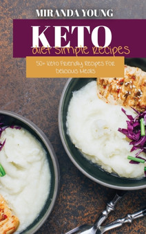 Keto Diet Simple Recipes : 50+ Keto Friendly Recipes For Delicious Meals