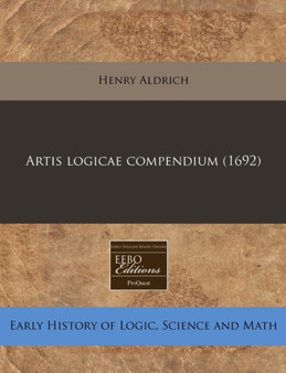 Artis Logicae Compendium (1692) by Henry Aldrich - Paperback