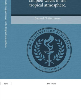 Models of convectively coupled waves in the tropical atmosphere. by Samuel N Stechmann - Paperback
