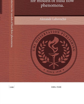 Mathematical architecture for models of fluid flow phenomena. by Alexandr Labovschii - Paperback