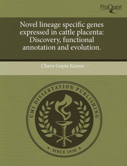 Novel Lineage Specific Genes Expressed in Cattle Placenta: Discovery by Charu Gupta Kumar - Paperback
