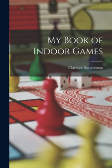 My Book of Indoor Games by Clarence Squareman - Paperback