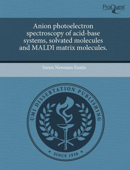 Anion Photoelectron Spectroscopy of Acid-Base Systems by Soren Newman Eustis - Paperback
