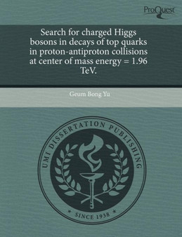 Search for Charged Higgs Bosons in Decays of Top Quarks in Proton-Antiproton Collisions at Center of Mass Energy = 1.96 TeV by Geum Bong Yu - Paperback