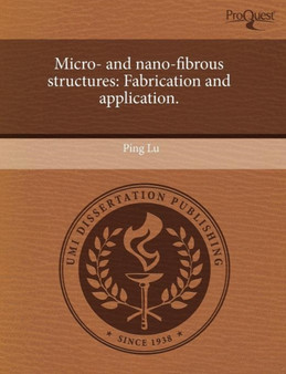Micro- And Nano-Fibrous Structures: Fabrication and Application by Professor Ping Lu - Paperback