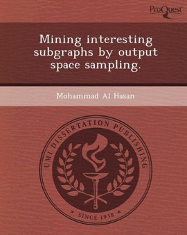 Mining Interesting Subgraphs by Output Space Sampling by Mohammad Al Hasan - Paperback