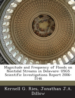 Magnitude and Frequency of Floods on Nontidal Streams in Delaware : Usgs Scientific Investigations Report 2006-5146 by Mark Andrew Loewen - Paperback