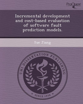 Incremental Development and Cost-Based Evaluation of Software Fault Prediction Models by Yue Jiang - Paperback