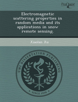 Electromagnetic Scattering Properties in Random Media and Its Applications in Snow Remote Sensing by Yoshihiko Saitoh - Paperback