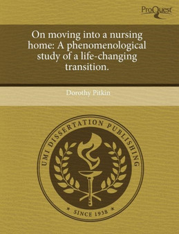 On Moving Into a Nursing Home: A Phenomenological Study of a Life-Changing Transition by Dorothy Pitkin - Paperback