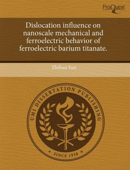Dislocation Influence on Nanoscale Mechanical and Ferroelectric Behavior of Ferroelectric Barium Titanate by Zhihua Sun - Paperback