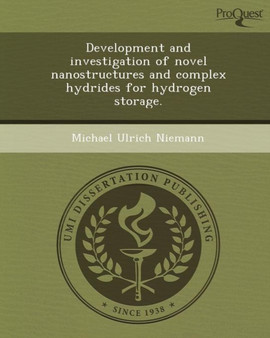 Development and Investigation of Novel Nanostructures and Complex Hydrides for Hydrogen Storage by Michael Ulrich Niemann - Paperback