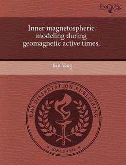 Inner Magnetospheric Modeling During Geomagnetic Active Times by Jian Yang - Paperback