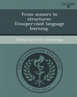 From Sensors to Structures: Unsupervised Language Learning by Thomas Sylvester Armstrong - Paperback