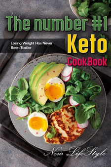 The Number 1 Keto Cookbook : Losing Weight Has Never Been Tastier