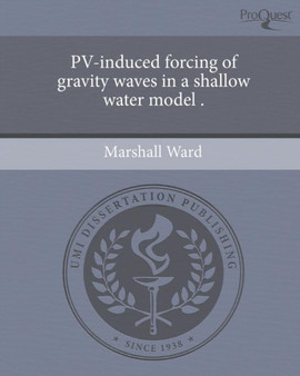 PV-induced forcing of gravity waves in a shallow water model . by Marshall Ward - Paperback