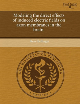 Modeling the Direct Effects of Induced Electric Fields on Axon Membranes in the Brain by Steve Bellinger - Paperback