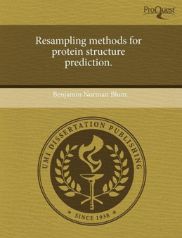 Resampling methods for protein structure prediction. by Benjamin Norman Blum - Paperback