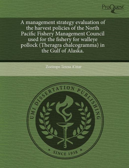 A Management Strategy Evaluation of the Harvest Policies of the North Pacific Fishery Management Council Used for the Fishery for Walleye Pollock (T by Zoetrope Teresa A'Mar - Paperback