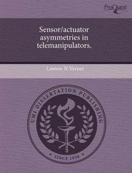 Sensor/Actuator Asymmetries in Telemanipulators by Lawton N Verner - Paperback