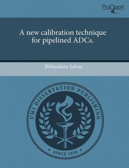 A New Calibration Technique for Pipelined Adcs by Bibhudatta Sahoo - Paperback