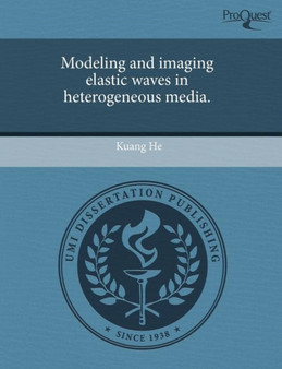 Modeling and Imaging Elastic Waves in Heterogeneous Media by Kuang He - Paperback